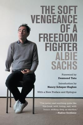 The Soft Vengeance of a Freedom Fighter by Sachs, Albie