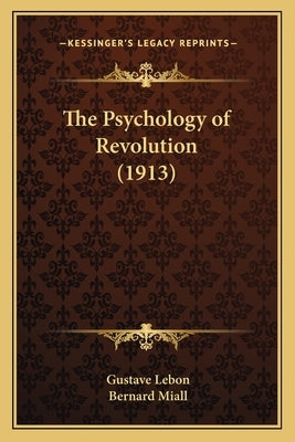 The Psychology of Revolution (1913) by Lebon, Gustave