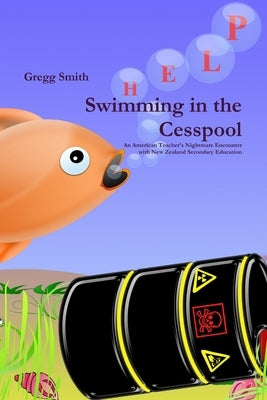 Swimming in the Cesspool by Smith, Gregg