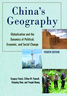 China's Geography: Globalization and the Dynamics of Political, Economic, and Social Change by Veeck, Gregory