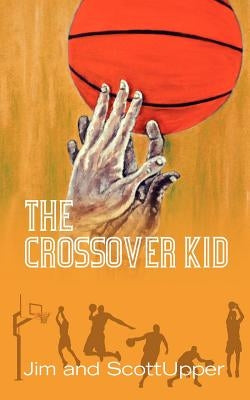 The Crossover Kid by Upper, Scott