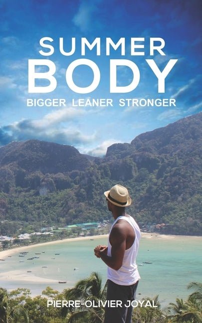 Summer Body: Bigger Leaner Stronger by Joyal, Pierre-Olivier