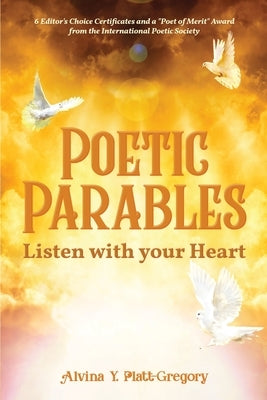 Poetic Parables: Listen with your Heart by Platt-Gregory, Alvina Y.