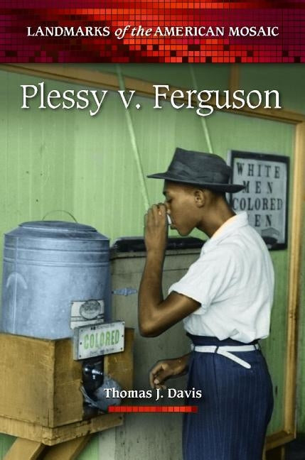 Plessy v. Ferguson by Davis, Thomas J.