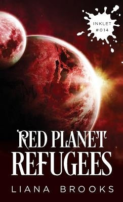 Red Planet Refugees by Brooks, Liana
