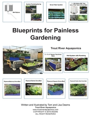 Blueprints for Painless Gardening: Trout River Aquaponics: Blueprints for Painless Gardening: Trout River Aquaponics by Deems, Lisa P.