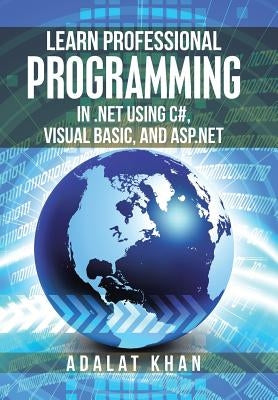 Learn Professional Programming in .Net Using C#, Visual Basic, and Asp.Net by Khan, Adalat