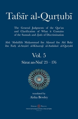 Tafsir al-Qurtubi Vol. 5: Juz' 5: Sūrat an-Nisā' 23 - 176 by Al-Qurtubi, Abu 'abdullah Muhammad