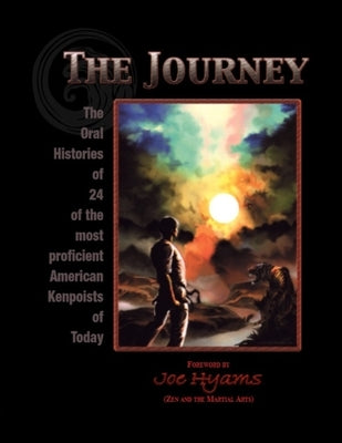 The Journey: The Oral Histories of 24 of the most proficient American Kenpoists of Today by Hyams, Joe