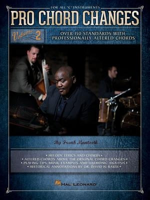 Pro Chord Changes - Volume 2: Over 150 Standards with Professionally Altered Chords by Mantooth, Frank
