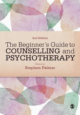 The Beginner′s Guide to Counselling & Psychotherapy by Palmer, Stephen