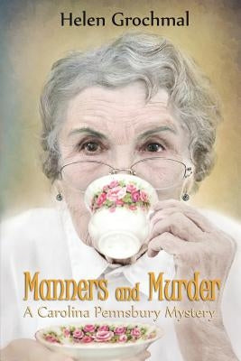 Manners and Murder: A Carolina Pennsbury Mystery by Grochmal, Helen