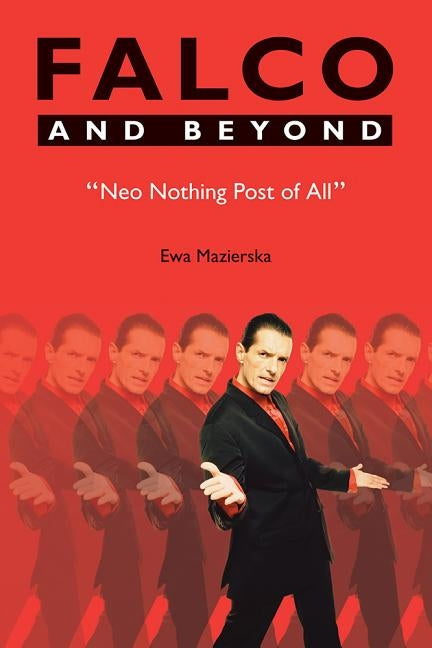 Falco and Beyond: Neo Nothing Post of All by Mazierska, Ewa