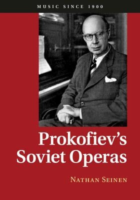 Prokofiev's Soviet Operas by Seinen, Nathan