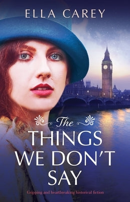 The Things We Don't Say by Carey, Ella