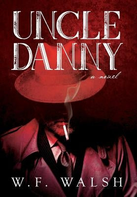 Uncle Danny by Walsh, W. F.