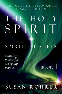 The Holy Spirit - Spiritual Gifts: Amazing Power for Everyday People by Rohrer, Susan
