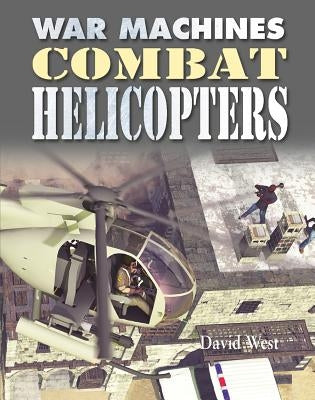 Combat Helicopters by West, David