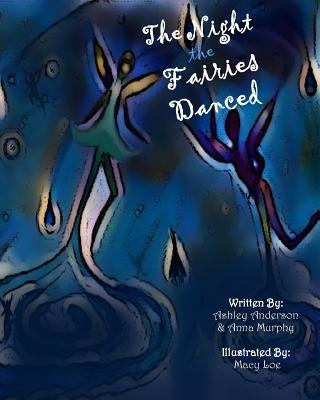 The Night the Fairies Danced by Loe, Macy