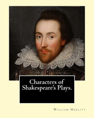 Characters of Shakespeare's Plays. By: William Hazlitt, introduction By: Sir Arthur Thomas Quiller-Couch (1863-1944): Sir Arthur Thomas Quiller-Couch by Quiller-Couch, Sir Arthur