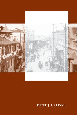 Between Heaven and Modernity: Reconstructing Suzhou, 1895-1937 by Carroll, Peter J.