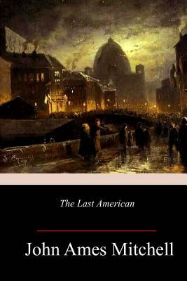 The Last American by Mitchell, John Ames