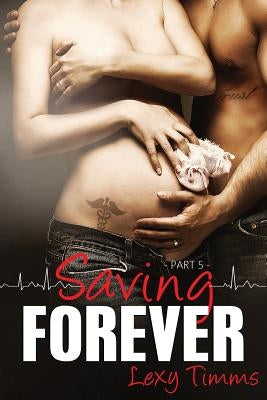 Saving Forever - Part 5 by Timms, Lexy