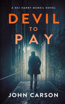 Devil to Pay: A Scottish Crime Thriller by Carson, John