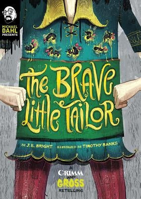 The Brave Little Tailor: A Grimm and Gross Retelling by Bright, J. E.