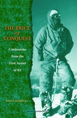 K2: The Price of Conquest by Lacedelli, Lino