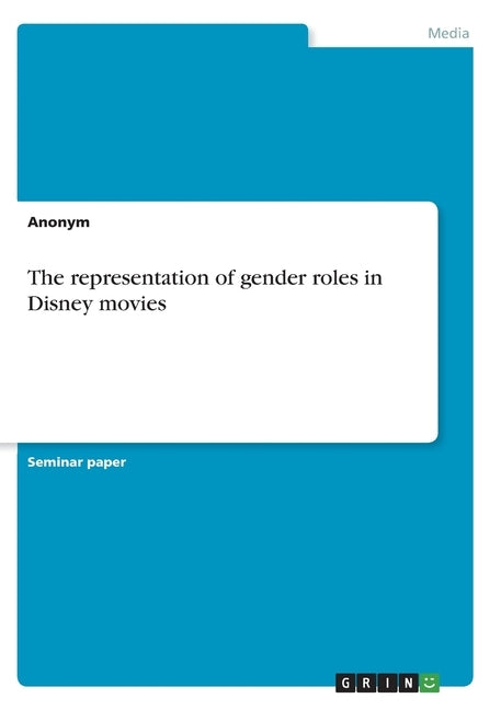 The representation of gender roles in Disney movies by Anonym
