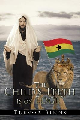 The Child's Teeth Is on Edge by Binns, Trevor