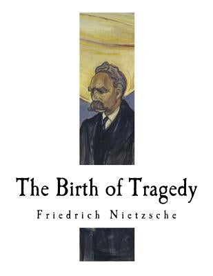 The Birth of Tragedy: Hellenism and Pessimism by Haussmann, Wm A.