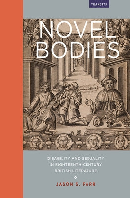 Novel Bodies: Disability and Sexuality in Eighteenth-Century British Literature by Farr, Jason S.