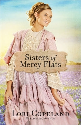 Sisters of Mercy Flats: Volume 1 by Copeland, Lori