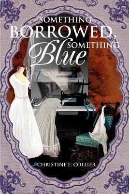 Something Borrowed, Something Blue by Collier, Christine E.