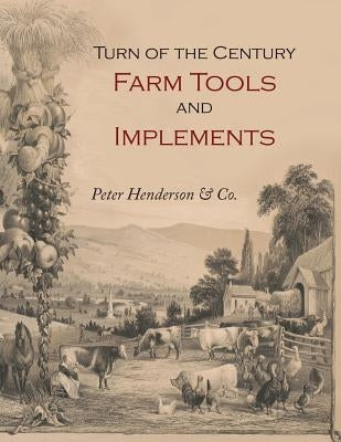 Turn-of-the-Century Farm Tools and Implements by Henderson &. Co