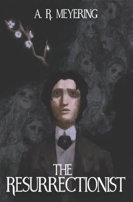 The Resurrectionist by Meyering, A. R.