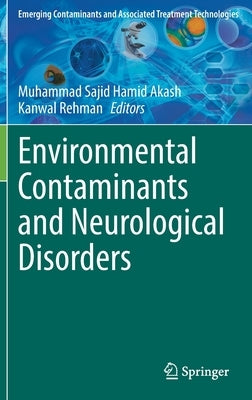 Environmental Contaminants and Neurological Disorders by Akash, Muhammad Sajid Hamid