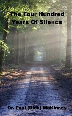 The Four Hundred Years Of Silence by McKinney, Paul