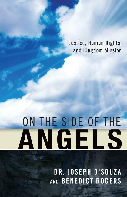 On the Side of the Angels: Justice, Human Rights, and Kingdom Mission by D'Souza, Joseph
