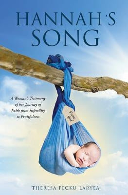 Hannah's Song by Pecku-Laryea, Theresa