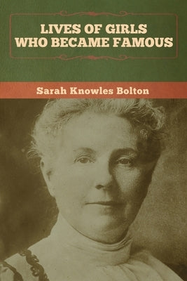 Lives of Girls Who Became Famous by Bolton, Sarah Knowles