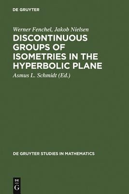 Discontinuous Groups of Isometries in the Hyperbolic Plane by Fenchel, Werner