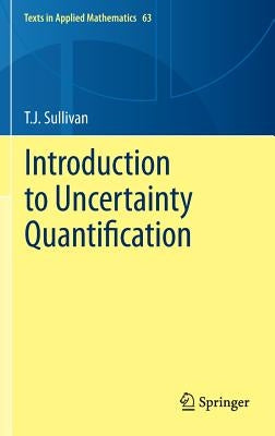 Introduction to Uncertainty Quantification by Sullivan, T. J.