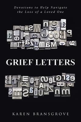 Grief Letters: Devotions to Help Navigate the Loss of a Loved One by Bransgrove, Karen