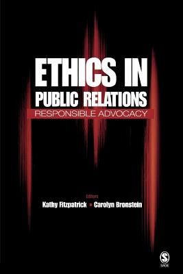 Ethics in Public Relations: Responsible Advocacy by Fitzpatrick, Kathy R.