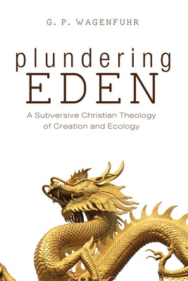 Plundering Eden by Wagenfuhr, G. P.