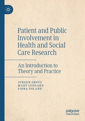 Patient and Public Involvement in Health and Social Care Research: An Introduction to Theory and Practice by Grotz, Jurgen