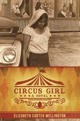Circus Girl by Wellington, Elizabeth Carter